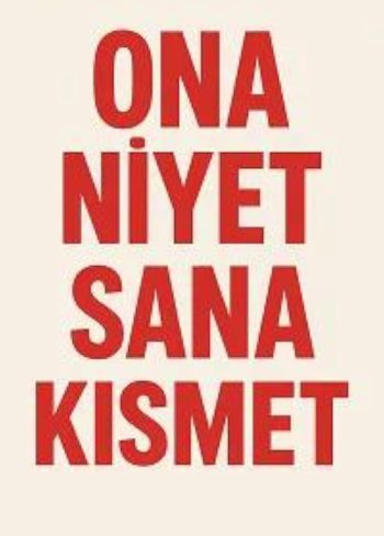 Ona Niyet Sana Kısmet